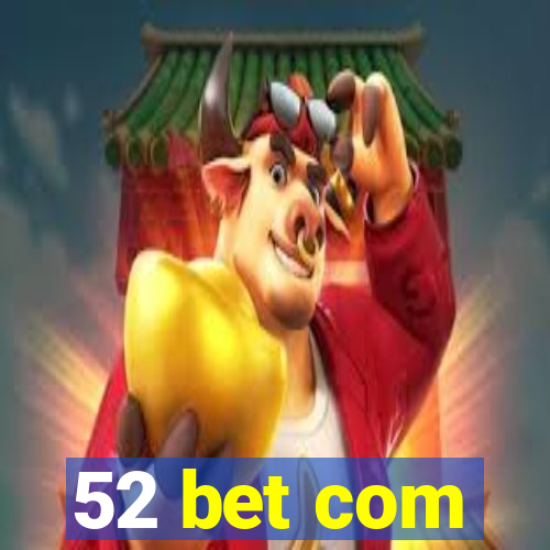 52 bet com